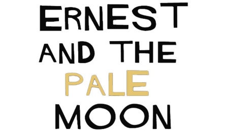 ernest and the pale moon in block letters. 